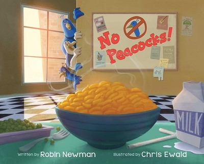 No Peacocks!: A Feathered Tale of Three Mischievous Foodies - Newman, Robin