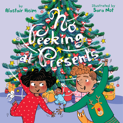 No Peeking at Presents: A Christmas Holiday Book for Kids - Heim, Alastair