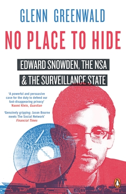 No Place to Hide: Edward Snowden, the NSA and the Surveillance State - Greenwald, Glenn