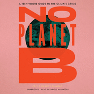 No Planet B Lib/E: A Teen Vogue Guide to Climate Justice