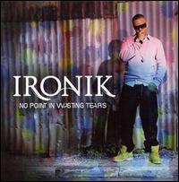 No Point in Wasting Tears [Limited Edition] - Ironik