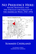 No Prejudice Here: Racism, Resistance, and the Struggle for Equality in the American West, 1947-1994