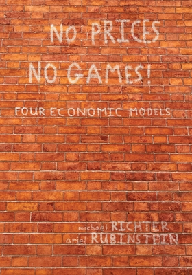 No Prices No Games!: Four Economic Models - Richter, Michael, and Rubinstein, Ariel