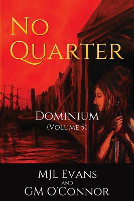 No Quarter: Dominium - Volume 5 - O'Connor, G M, and Evans, M Jl