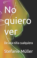No quiero ver: De una nia cualquiera