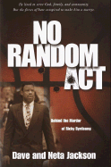 No Random ACT: Behind the Murder of Ricky Byrdsong - Jackson, Dave, and Jackson, Neta
