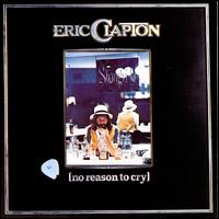 No Reason to Cry - Eric Clapton