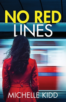 No Red Lines: an absolutely gripping crime thriller with a massive twist - Kidd, Michelle