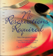 No Reservations Required: Easy Manageable Recipes: Culinary Crations That Rival the Best of Restaurants - Shaffer, Bev