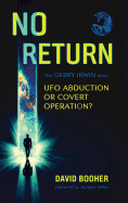 No Return: The Gerry Irwin Story, UFO Abduction or Covert Operation?