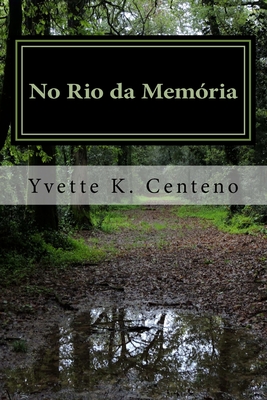 No Rio Da Mem?ria - Centeno, Yvette K