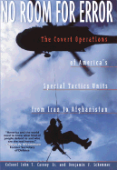 No Room for Error: The Covert Operations of America's Special Tactics Units from Iran to Afghanistan - Carney, T Col, and Carney, John T, Colonel, Jr., and Schemmer, Benjamin