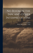 No Room in the Inn, and Other Interpretations