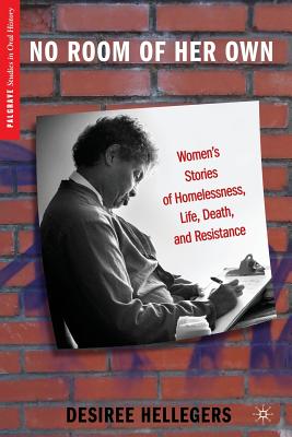 No Room of Her Own: Women's Stories of Homelessness, Life, Death, and Resistance - Hellegers, D