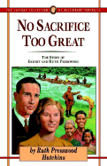 No Sacrifice Too Great: The Story of Ernest and Ruth Presswood