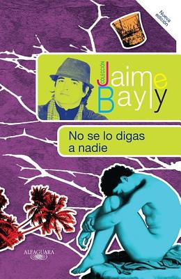 No Se Lo Digas A Nadie - Bayly, Jaime