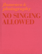 No Singing Allowed: Flamenco & Photography