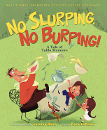 No Slurping, No Burping! a Tale of Table Manners: Walt Disney Animation Studios Artist Showcase Book