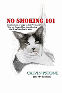 No Smoking 101: Confessions of a Spy in the President's War on Drugs. How to quit using the drug Nicotine in 2013.