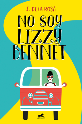 No Soy Lizzy Bennett (Premio Vergara) / I Am Not Lizzy Bennett - Rosa, Jos? de la