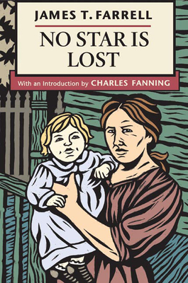 No Star Is Lost - Farrell, James T, Professor, and Fanning, Charles (Introduction by)