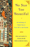 No Star Too Beautiful: An Anthology of Yiddish Stories from 1382 to the Present