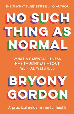 No Such Thing as Normal: From the author of Glorious Rock Bottom - Gordon, Bryony