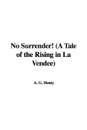 No Surrender! (a Tale of the Rising in La Vendee)