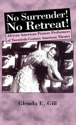 No Surrender! No Retreat!: African-American Pioneer Performers of 20th Century American Theater - Na, Na