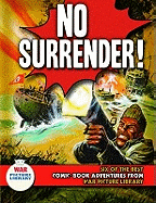 No Surrender!: Six Action-packed Adventures from "War Picture Library"