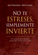 No Te Estreses, Simplemente Invierte