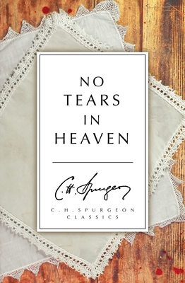 No Tears in Heaven - Spurgeon, Charles Haddon