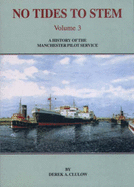 No Tides to Stem: A History of the Manchester Pilot Service - Clulow, Derek A.