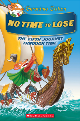 No Time to Lose (Geronimo Stilton the Journey Through Time #5) - Stilton, Geronimo