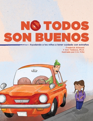 No Todos Son Buenos: Ayudando a los nios a tener cuidado con extraos - Alimonti, Frederick, and Tedesco, Ann, and Fritz, C S (Illustrator)