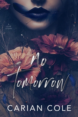 No Tomorrow: An Angsty Love Story - Cole, Carian