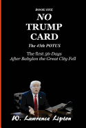 No Trump Card: The First Fifty-Six Days After Babylon the Great City Fell