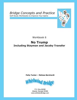 No Trump Including Stayman and Jacoby Transfers: Bridge Concepts and Practice - Bernhardt, Melissa, and Tucker, Patty