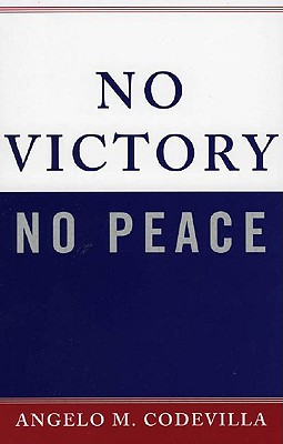 No Victory, No Peace - Codevilla, Angelo M