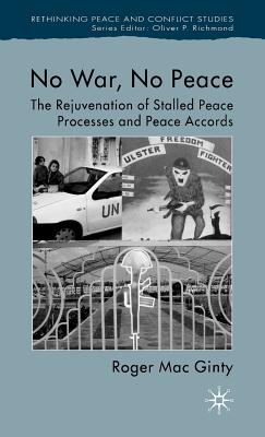 No War, No Peace: The Rejuvenation of Stalled Peace Processes and Peace Accords - Loparo, Kenneth A