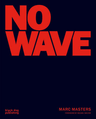 No Wave - Masters, Marc, and Walter, Weasel (Foreword by)