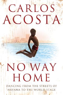 No Way Home: A Cuban Dancer's Story - Acosta, Carlos
