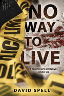 No Way to Live: A Chuck McCain Novel: Book Six