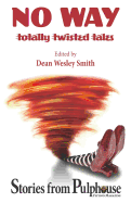 No Way: Totally Twisted Tales: Stories from Pulphouse Fiction Magazine