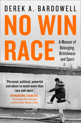 No Win Race: A Memoir of Belonging, Britishness and Sport - Bardowell, Derek A
