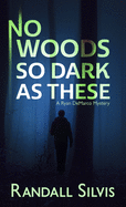 No Woods So Dark as These