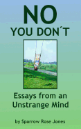 No You Don't: Essays from an Unstrange Mind