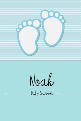Noah - Baby Journal and Memory Book: Personalized Baby Book for Noah, Perfect Baby Memory Book and Kids Journal - Baby Book, En Lettres