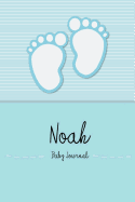 Noah - Baby Journal: Personalized Baby Book for Noah, Perfect Journal for Parents and Child