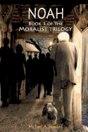 Noah - Book 1 of the Moralist Trilogy